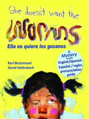 cover image of She Doesn't Want the Worms! Ella no quiere los gusanos